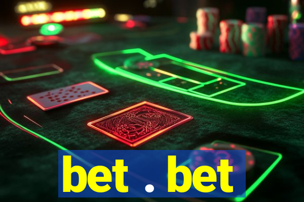 bet . bet